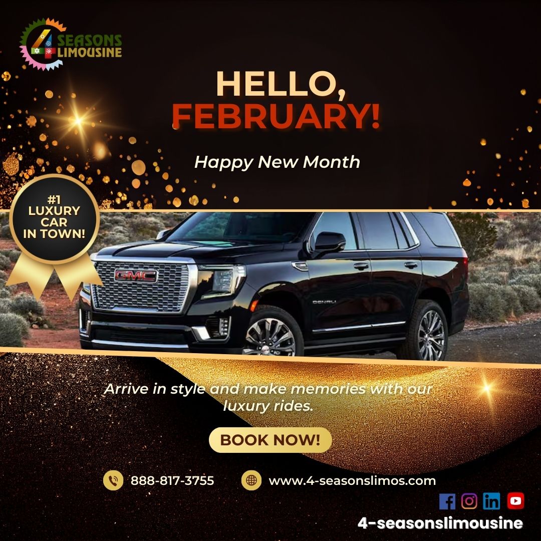 Hello, February! Start the Month with Luxury and Comfort from 4-Seasons Limousine